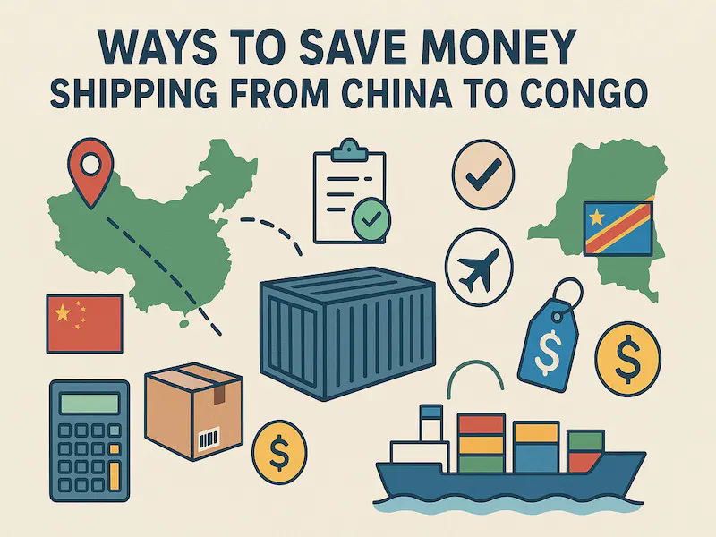 How to Save Money on Shipping from China to Congo: 7 Proven Tips