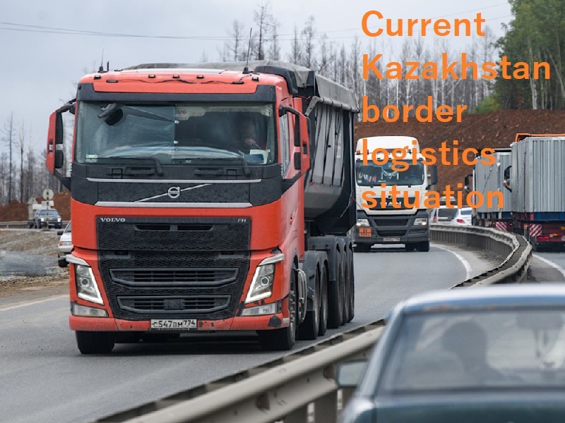Current Kazakhstan border logistics situation