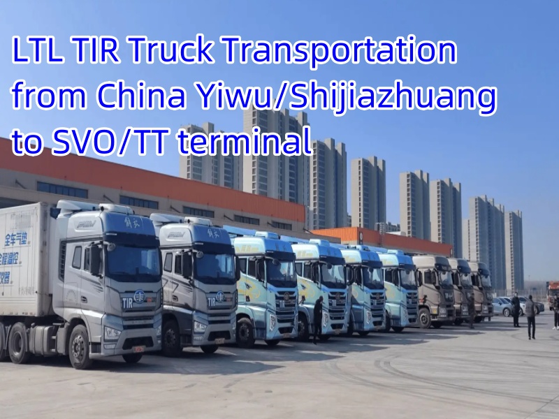 LTL TIR Truck Transportation from China Yiwu/Shijiazhuang to SVO/TT terminal